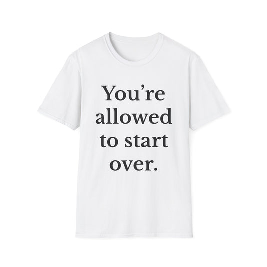 You're allowed to start over Inspirational Quote T-Shirt