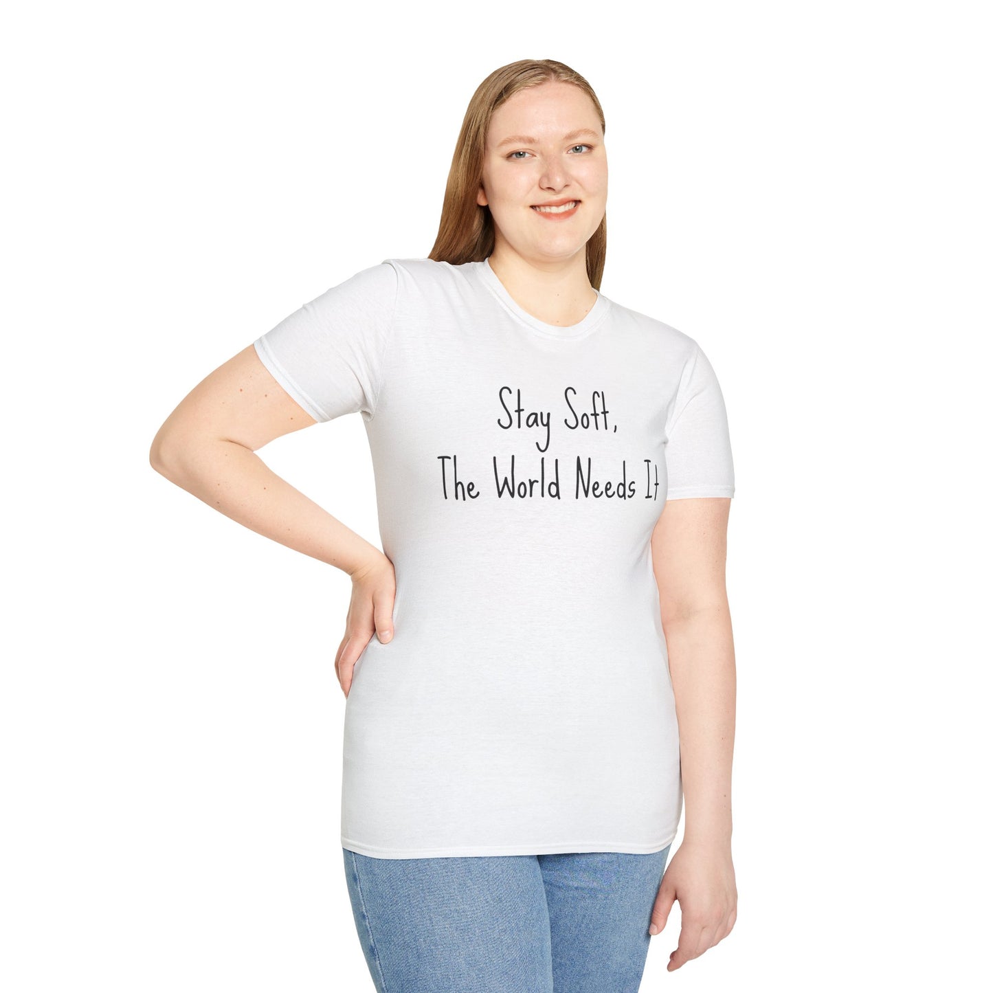 Motivational Quote T-Shirt - Stay soft, the world needs it, Inspirational Apparel, Self-Care Gift, Relaxed Fit, Positive Affirmation Tee