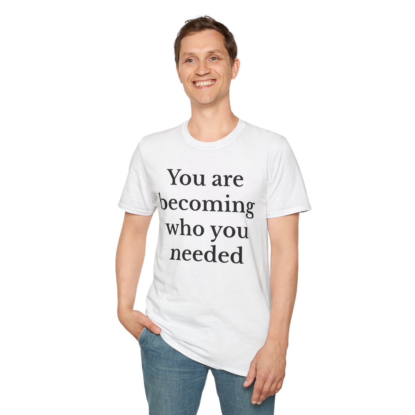 Inspirational Unisex T-Shirt - You Are Becoming Who You Needed, Motivational Tee, Gift for Self-Care, Encouragement Shirt, Positive Vibes