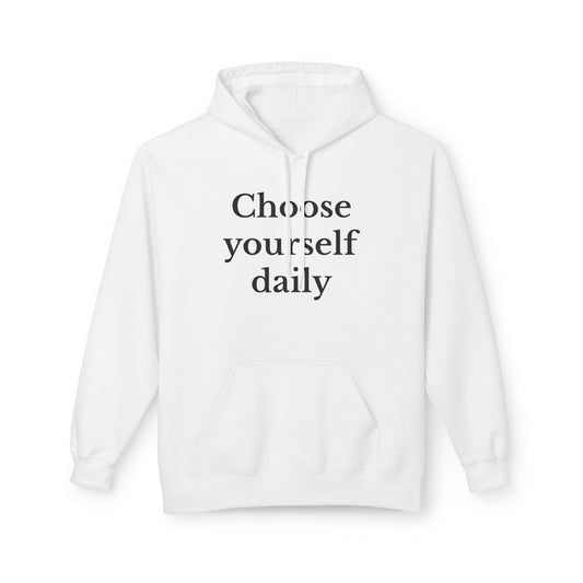 Choose Yourself Daily Fleece Hoodie