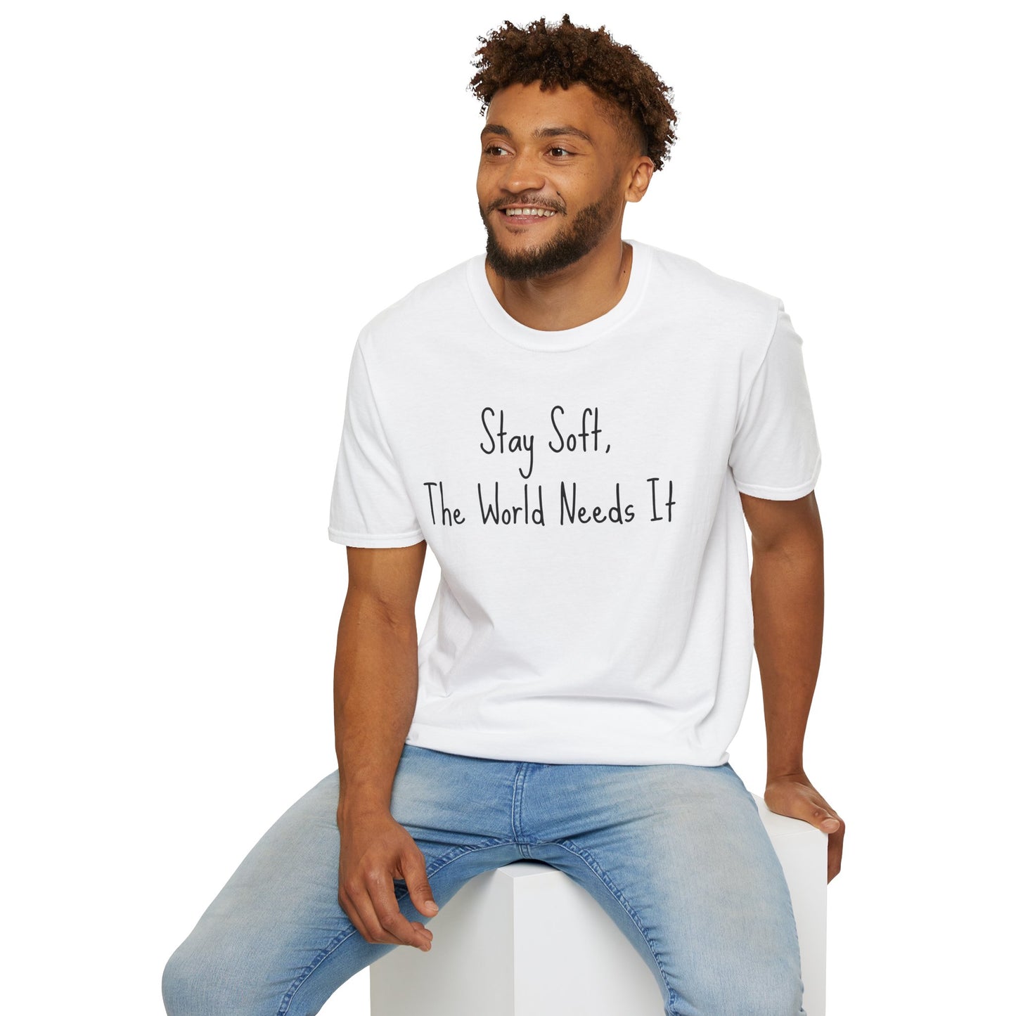 Motivational Quote T-Shirt - Stay soft, the world needs it, Inspirational Apparel, Self-Care Gift, Relaxed Fit, Positive Affirmation Tee
