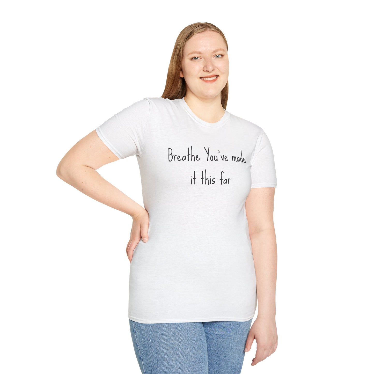 Motivational Quote T-Shirt - Breathe You've Made It This Far, Inspirational Apparel, Self-Care Gift, Relaxed Fit, Positive Affirmation Tee