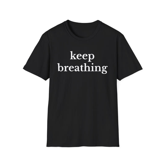 Keep breathing Unisex T-Shirt
