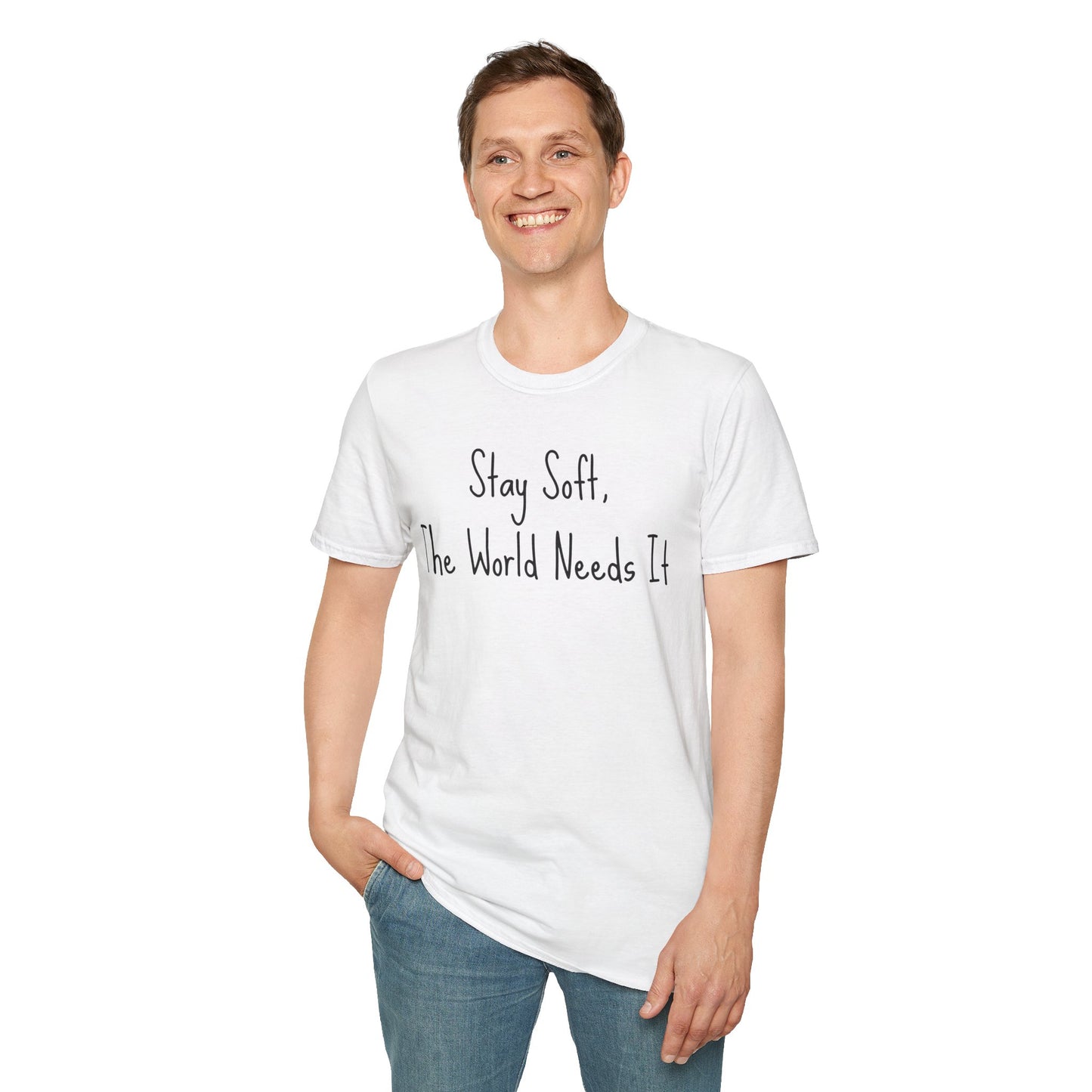 Motivational Quote T-Shirt - Stay soft, the world needs it, Inspirational Apparel, Self-Care Gift, Relaxed Fit, Positive Affirmation Tee