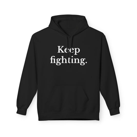 Keep Fighting Fleece Hoodie