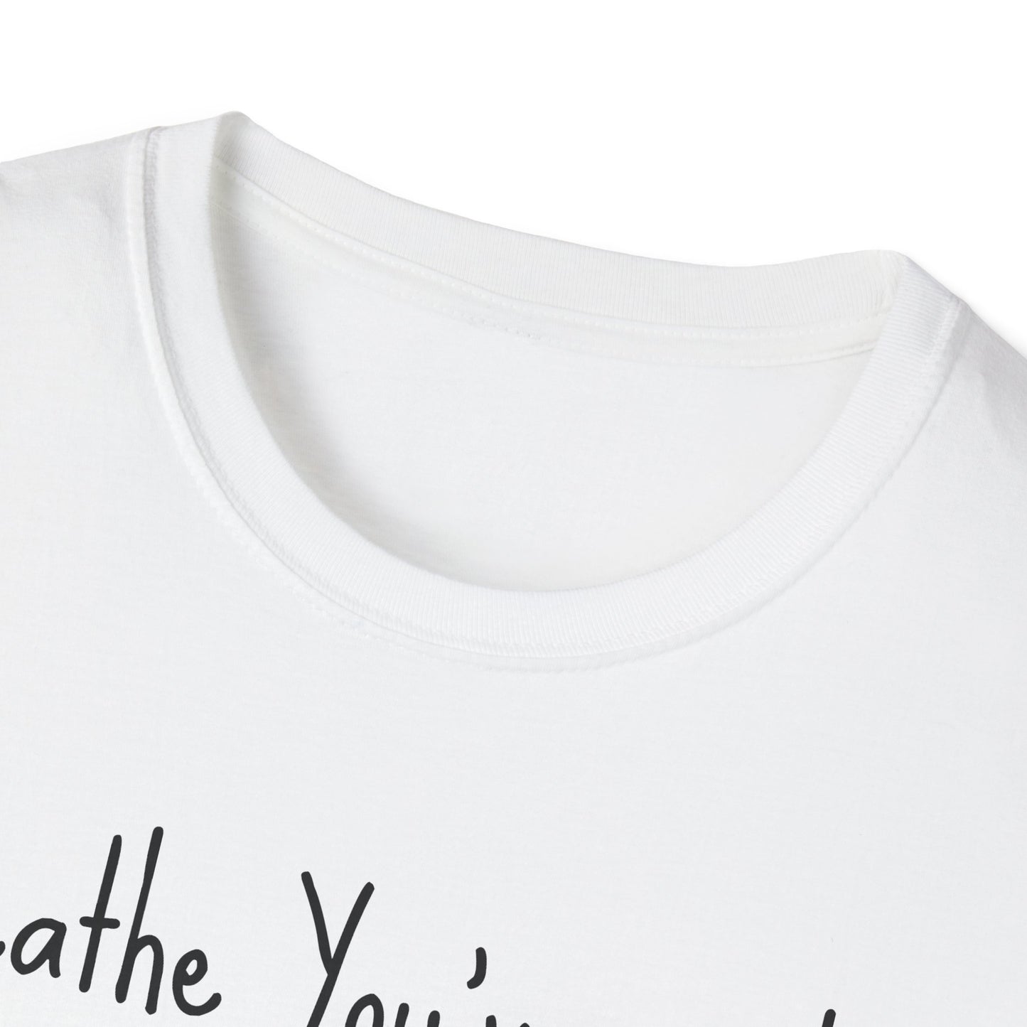 Motivational Quote T-Shirt - Breathe You've Made It This Far, Inspirational Apparel, Self-Care Gift, Relaxed Fit, Positive Affirmation Tee