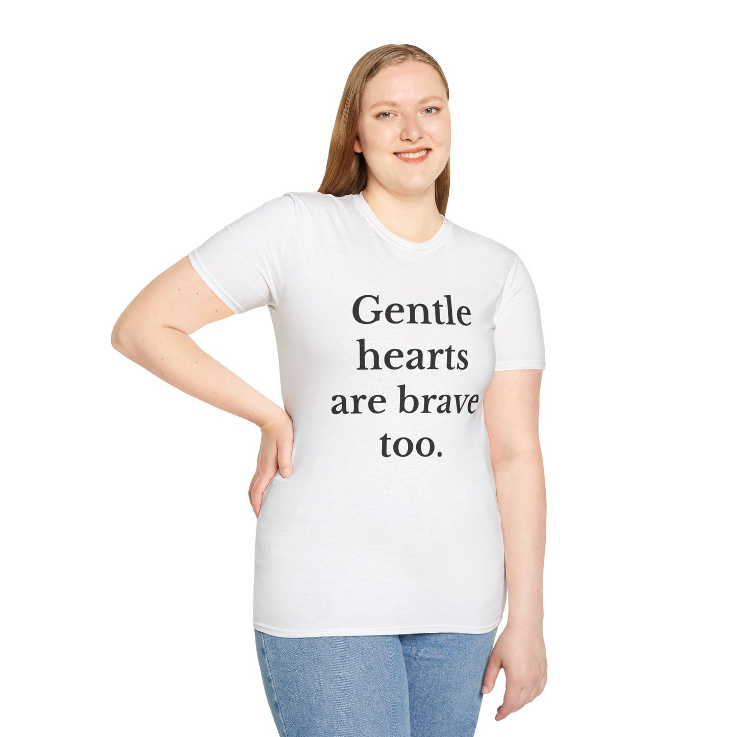 Gentle hearts are brave too Motivational Quote T-Shirt