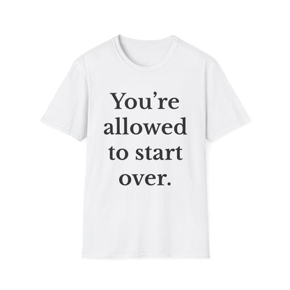 You're allowed to start over Inspirational Quote T-Shirt