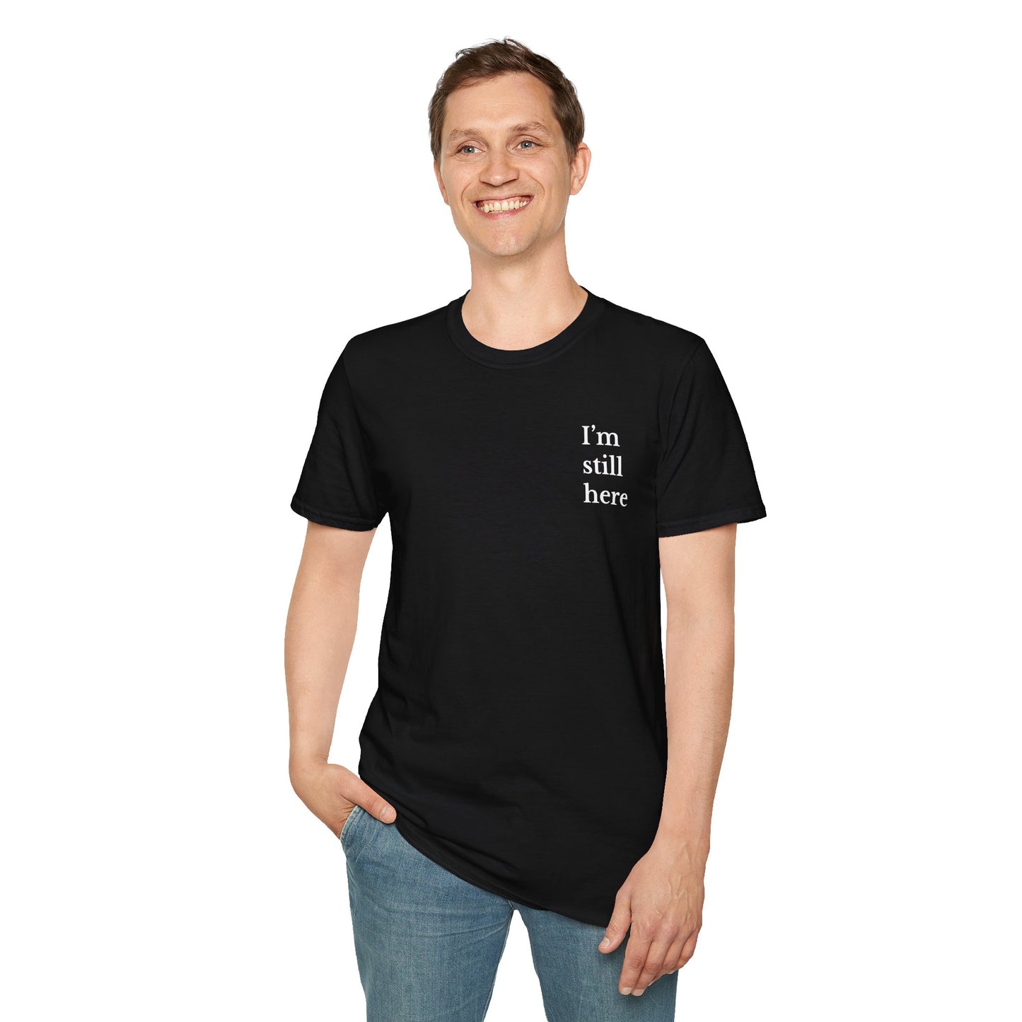 Unisex Softstyle T-Shirt - I'm Still Here, Motivational Tee, Casual Everyday Wear, Gift for Friends, Birthday, Self-Care