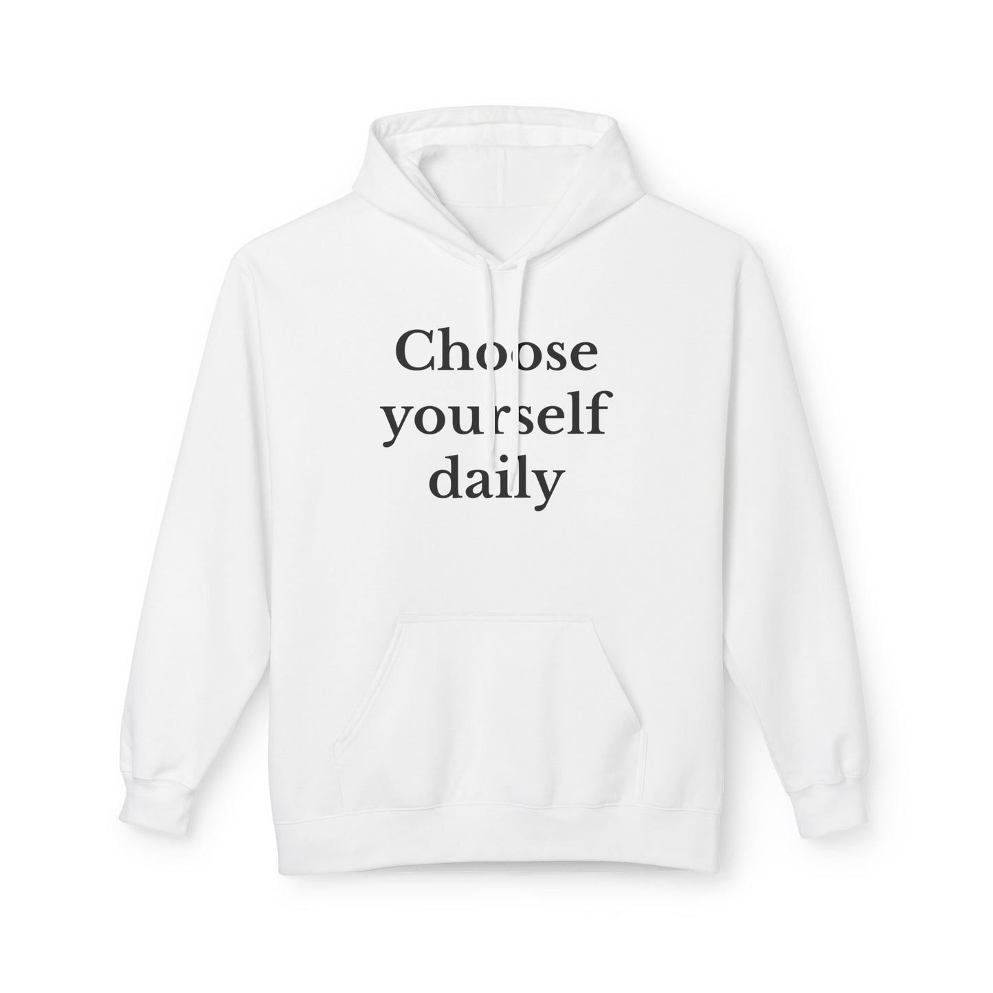 Choose Yourself Daily Fleece Hoodie