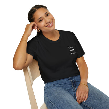 Unisex Softstyle T-Shirt - I'm Still Here, Motivational Tee, Casual Everyday Wear, Gift for Friends, Birthday, Self-Care